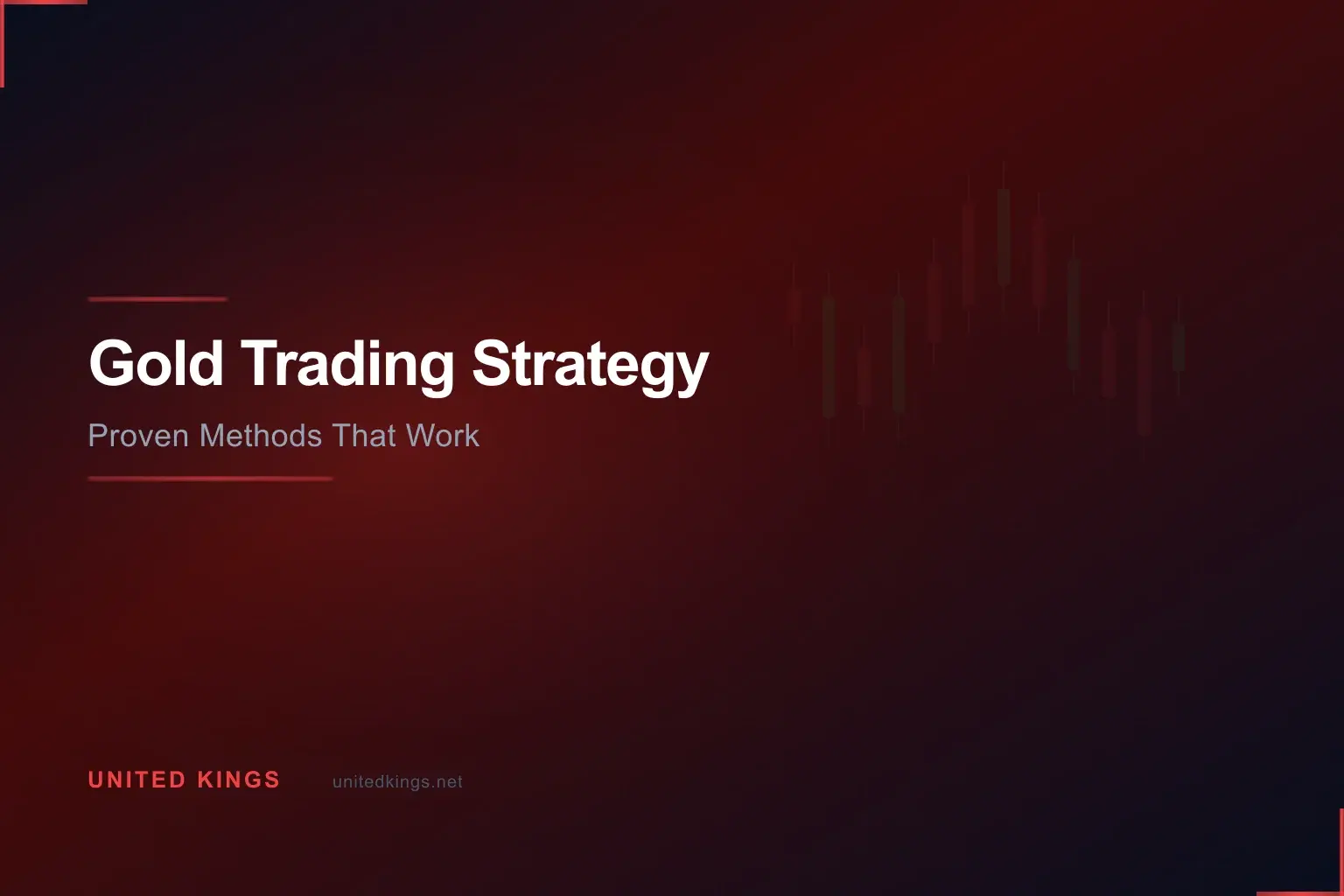Gold Trading Strategy: 5 Proven Methods for Consistent Profits