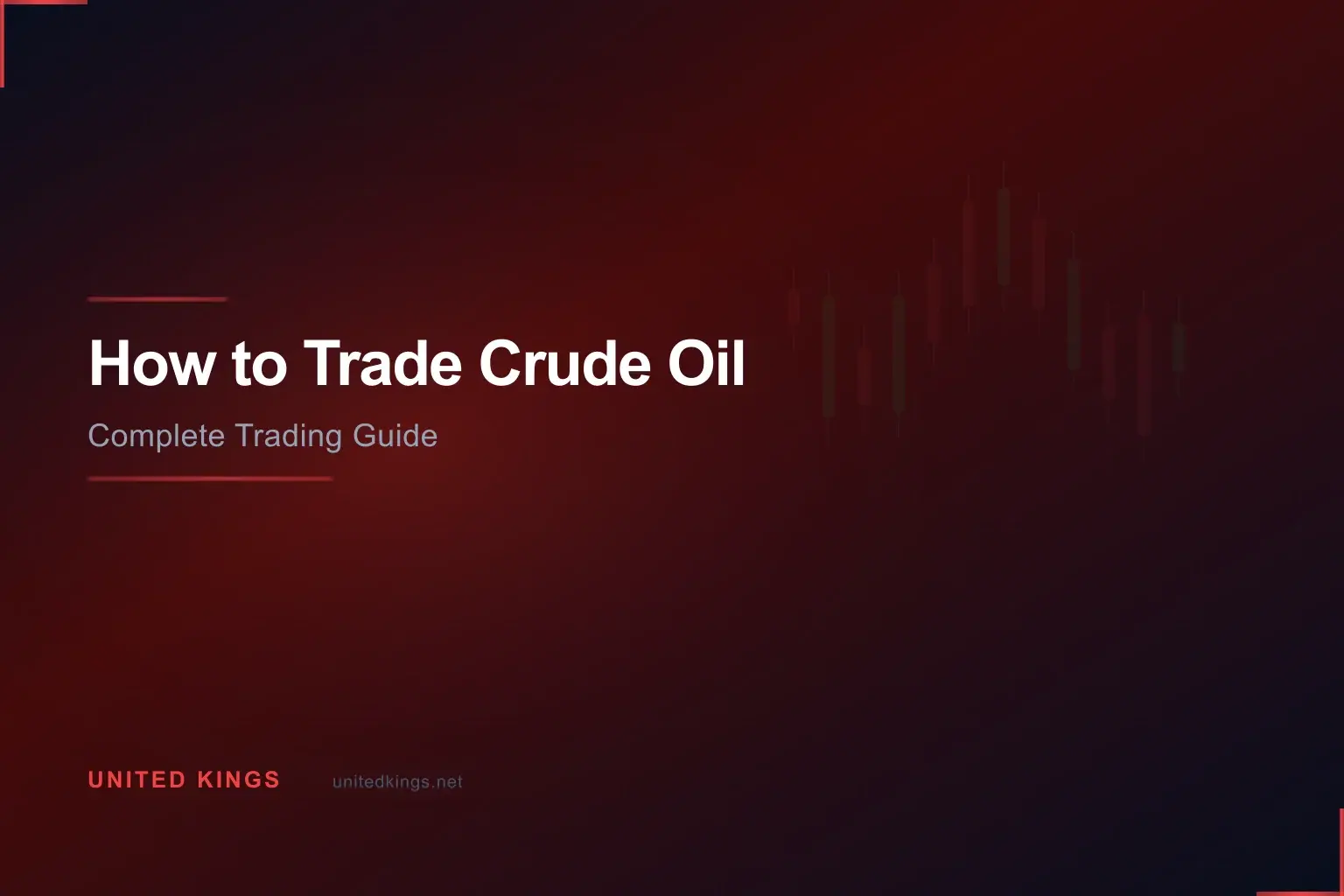 How to Trade Crude Oil: Complete WTI & Brent Guide for 2026
